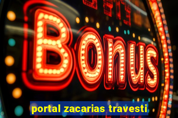 portal zacarias travesti